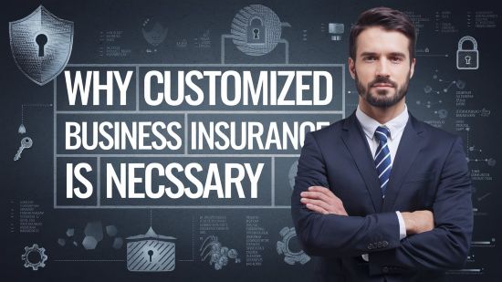 Why Customized Business Insurance Is Necessary