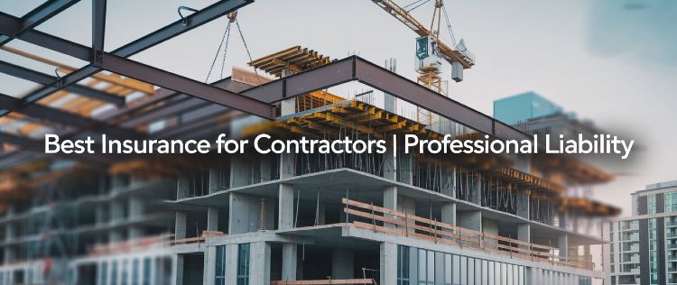 Best Insurance For Contractors | Professional Liability