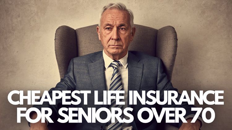 Cheapest Life Insurance For Seniors Over 70